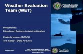 Weather Evaluation Federal Aviation Administration Team (WET) Team.pdf · Federal Aviation Administration July 21, 2010 3 WET (Weather Evaluation Team) Friends & Partners in Aviation