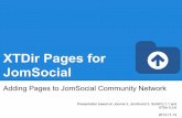 JomSocial XTDir Pages for · In this presentation, we are going to show how you can add Pages, based on SobiPro, to your Joomla! / JomSocial community network. About JomSocial, It's