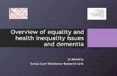 Overview of equality and health inequality issues and dementia...Overview of equality and health inequality issues and dementia Jo Moriarty Social Care Workforce Research Unit