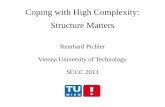 Coping with High Complexity: Structure MattersStructure Matters. SCCC 2013 Reinhard Pichler 2 Roadmap I. High complexity everywhere II. Parameterized Complexity III. What is a Parameter?