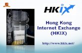 Hong Kong Internet Exchange (HKIX) · What is HKIX? HKIX is a Public Internet Exchange Point (IXP) in Hong Kong – it is not a Transit Provider HKIX is the major domestic Interconnection