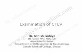 Examination of CTEV - Dr. Ashish Gohiyagohiyaorthoclinic.com/wp-content/uploads/2015/07/examination-of-ctev.pdf · Examination of CTEV Dr. Ashish Gohiya MS (Orth), FIAS, FIOS (UK)