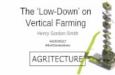 The ‘LowDown’ on Vertical Farming · hydroponic gardening first introduced 1909 -The earliest drawing of a vertical farm was published in Life Magazine 1940 - Hydroponic systems