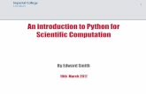 An introduction to Python for Scientific Computation · 2 Aims for today Further details of the Python language a) More on Python data structures. b) Use of functions and design of
