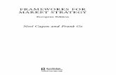 FRAMEWORKS FOR MARKET STRATEGY European Edition · FRAMEWORKS FOR MARKET STRATEGY European Edition Noel Capon and Frank Go R Routledge Taylor fcFrancb Group LONDON AND NEW YORK .