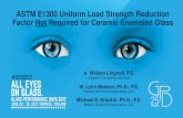 ASTM E1300 Uniform Load Strength Reduction Factor Not ... · ASTM E1300 is Based on The Strength of In-Service Glass •Results of research conducted by Beason in the 1970’s and