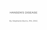 HANSEN’S DISEASE - MAPHN.orgs[1].pdf• To discuss brief history of Hansen’s disease ... cause claw hand deformity • Lower extremities – examine for loss of sensation, muscle