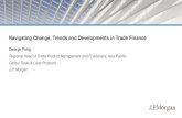 Navigating Change, Trends and Developments in Trade Finance · Navigating Change, Trends and Developments in Trade Finance George Fong ... Monetary policy reaches its limits2 ...