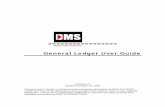 General Ledger User Guide - DMS Systems Guides PDF Format... · General Ledger User Guide Overview DMS Systems Corp. 1 OVERVIEW The DMS General Ledger System is an on-line double
