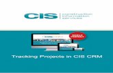 Tracking Projects CIS CRM · 2.1 TRACKING AND ASSIGNING PROJECTS Begin tracking projects using CIS CRM by searching for projects you may be interested in or use one of your predefined