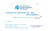 ..PERHAPS THE END OF THE BEGINNING · 21st April 2016 Dr Brian Robson MBChB, MRCGP, MPH, DRCOG Executive Clinical Director Health Foundation / IHI Quality Improvement Fellow..PERHAPS
