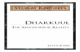 Dharkuul: The Xenohorror Reality - Arcane Arcadestormknights.arcanearcade.com/downloads/dharkuul.pdfEldritch Lords as slaves or vassals. Most of the rest live in fear, hunted and harried