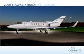 2001 HAWKER 800XP SN 258540 - OGARAJETS · Dual Honeywell FMZ-2000 w/6.0 software & dual 12-channel GPS. ADDITIONAL FEATURES & MODIFICATIONS API Winglets. Aero-I TT-5000 SATCOM 406