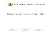 Exam survival guide - Massey University · Exam preparation Exam plan Being systematic and organised with your time will benefit your exam preparation. Complete an exam timetable,