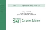 Lab 12: GUI programming with Qt - Missouri University of ... · $ qmake-qt4 -project will make a project le (ends in.pro) that con gures the make le $ qmake-qt4 makes a make le So,