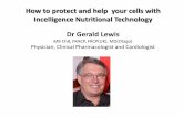 How to protect and help your cells with Incelligence ...Dr Gerald Lewis MB ChB, FRACP, FRCP(UK), MD(Otago) Physician, Clinical Pharmacologist and Cardiologist . Why are the USANA Cellsentials