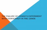 The Failure of Congo’s Experiment with Democracy …Seven Interesting Hypotheses 1. Congo’s Political Culture 2. The Nature of Congo’s Economy 3. The Challenges of Identity Politics