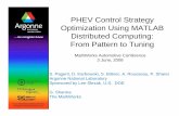 PHEV Control Strategy Optimization Using MATLAB Distributed … · PHEV Control Strategy Optimization Using MATLAB Distributed Computing: From Pattern to Tuning S. Pagerit, D. Karbowski,