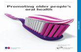Promoting older people’s oral health · oral hygiene, and those with cognitive change or other problems in maintaining their oral health will need support to do so. Nurses and care
