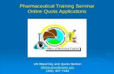 Pharmaceutical Training Seminar Online Quota ApplicationsPharmaceutical Training Seminar Online Quota Applications UN Reporting and Quota Section DEAQuotas@usdoj.gov (202) 307-7184