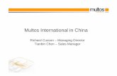 Multos International in ChinaInternational in China · Multos International in ChinaInternational in China Richard Cusson – Managing Director Tianbin Chen – Sales Manager. Agenda