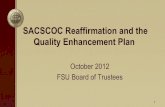 SACSCOC Reaffirmation and the Quality …...Quality Enhancement Plan • Definition: Core requirement 2.12 of the reaffirmation states that the institution has developed an acceptable