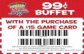 BUFFET food, WITH THE PURCHASE OF A GAME CARD Valid … · 2018-08-01 · BUFFET food, WITH THE PURCHASE OF A GAME CARD Valid atourMemphis, San Antonio, Springfield, St. Louis, Tulsa