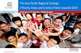 The Asia-Pacific Regional Strategy: 4 Priority Areas and 6 ... Documents/EISD/2018/Feb...4 Priority Areas and 6 Action Points towards SDG4 27 February 2018 Jian Xi Teng, ICT in Education,