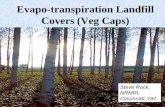 Evapo-Transpiration Landfill Covers (Veg Caps) - …Evapo-transpiration Landfill Covers (Veg Caps) Steve Rock, NRMRL Cincinnati, OH Trees, soil and grasses as cover system The Carson