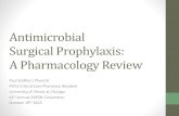 Antimicrobial Surgical Prophylaxis: A Pharmacology ReviewASHP 2013 Guidelines Collaboration of the following: •American Society of Health-System Pharmacists (ASHP) •Infectious