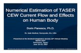 Numerical Estimation of TASER CEW Current Flow and Effects on … · 2013-01-07 · Numerical Estimation of TASER CEW Current Flow and Effects on Human Body Dorin Panescu, Ph.D. St.