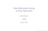 Deep Reinforcement Learning via Policy Optimizationjoschu.net/docs/2017-rldm.pdfTrust Region Policy Optimization I Motivation: make policy gradients more robust and sample e cient