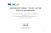 MARKETING THE SIYB PROGRAMME - SriBizInfosribizinfo.com/wp-content/uploads/2015/04/SIYB-Marketing-Manual.pdfMARKETING THE SIYB PROGRAMME A manual for training managers ... What is