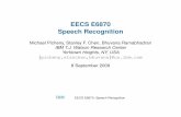 EECS E6870 Speech Recognition - Columbia Universitystanchen/fall09/e6870/slides/lecture1.pdf · EECS E6870 Speech Recognition Michael Picheny, Stanley F. Chen, Bhuvana Ramabhadran
