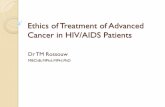 Ethics of treatment of advanced cancer in HIV/AIDS patients · Ethics of Treatment of Advanced Cancer in HIV/AIDS Patients Dr TM Rossouw ... distributive justice Normative principle