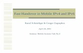 Fast Handover in Mobile IPv4 and IPv6 - UZH · Fast Handover in Mobile IPv4 and IPv6 Raoul Schmidiger & Gregor Zographos April 28, 2005 Seminar: Mobile Systems Talk No.4. Accepted
