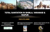 TOTAL SANITATION IN SHIMLA, VARANASI & RAIPUR · •Every citizen has access to a toilet & the city is ‘Open Defecation Free’ •All the sewage generated is collected, treated