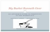 My Bucket Runneth Over - NACADAapps.nacada.ksu.edu/conferences/ProposalsPHP/uploads/... · 2015-10-05 · Fast Facts From How Full Is Your Bucket? The number-one reason people leave