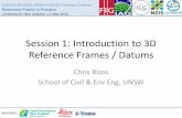 Session 1: Introduction to 3D Reference Frames / Datums ... frame... · •Geodesy is the foundation for the representation of horizontal & vertical position (& its variation) in