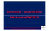 Electrostatics –Solving Problemsfolk.uio.no/ravi/cutn/elec_mag/5_problem.pdf · • Same thing as above only now we are dealing with twoSame thing as above, only now we are dealing