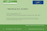 “Waiting for Godot” - Justice&Environment to Justice 2012... · 2 “Waiting for Godot” The Regulation of Access to Environmental Justice by the EU Comparative study On J&E