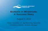Biofuels in Minnesota: A Success Story - US Department of ......Biofuels in Minnesota: A Success Story August 5, 2010 Ralph Groschen, Sr. Ag Marketing ... Memory of gas lines and price