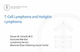 T-Cell Lymphoma and Hodgkin Lymphoma · T-Cell Lymphoma and Hodgkin Lymphoma Steven M. Horwitz M.D. Associate Member Lymphoma Service Memorial Sloan Kettering Cancer Center • Consultancy: