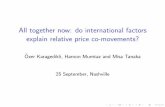 All together now: do international factors explain ...All together now: do international factors explain relative price co-movements? Ozer Karagedikli, Haroon Mumtaz and Misa Tanaka
