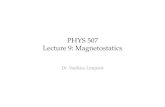 PHYS507 Lecture9:Magnetostatics 8fac.ksu.edu.sa/sites/default/files/phys507_lect_9_magnetostatics.pdf · Ampere’s Law-a! • Ampere’s law is the equivalent of Gauss’s law in