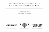 ISK Compulsories Book - World Sport Kite ... International Sport Kite Compulsories Book - Version 3.0 01 April 2017 Page 2 of 125 CHANGE HISTORY Minor amendments to text for clarification
