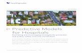 Predictive Models for Hospitals...Reimbursements continue to shift from volume to value. Increasingly, single hospitals have been absorbed into ... predictive models forecast the likelihood