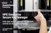 HPE Enterprise Secure Key Manager...HPE Enterprise Secure Key Manager Toon Van den bergh May 2016 Unify data security and key management controls for all your sensitive data Analogy: