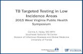 TB Targeted Testing in Low Incidence Areas - WV DHHRdhhr.wv.gov/oeps/documents/symposium/2015/Haley-Targeted_TB_Testing.pdfTB Targeted Testing in Low Incidence Areas 2015 West Virginia