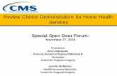 Review Choice Demonstration for Home Health Services · 11/27/2018  · If a HHA chooses choice I: Pre-Claim Review and does not submit a pre-claim review request before submitting